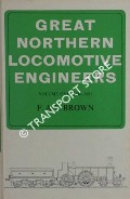 Great Northern Locomotive Engineers  by BROWN, F.A.S. 